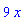 9*x