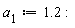 a[1] := 1.2: