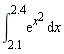 int(exp(x^2), x = 2.1 .. 2.4)