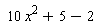 10*x^2+5-2
