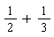 1/2+1/3