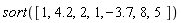 sort([1, 4.2, 2, 1, -3.7, 8, 5])