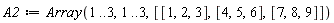 A2 := Array(1 .. 3, 1 .. 3, [[1, 2, 3], [4, 5, 6], [7, 8, 9]])