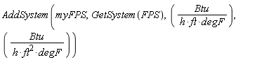 AddSystem(myFPS, GetSystem(FPS), Btu/(h*ft*degF), Btu/(h*ft^2*degF))