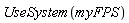UseSystem(myFPS)