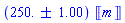 INTERVAL(249.00 .. 251.00)*Units:-Unit('m')