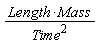 Length*Mass/Time^2
