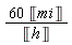60*Unit('mi')/Unit('h')
