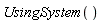 UsingSystem()