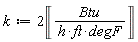 k := 2*Unit('Btu'/('h'*'ft'*'degF'))
