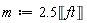 m := 2.5*Unit('ft')