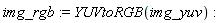 img_rgb := YUVtoRGB(img_yuv)