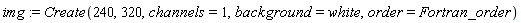 img := Create(240, 320, channels = 1, background = white, order = Fortran_order)