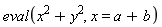 eval(x^2+y^2, x = a+b)