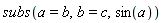 subs(a = b, b = c, sin(a))