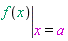 eval(f(x), x = a)