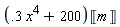 (.3*x^4+200)*Unit('m')