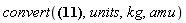 convert(0.3258087476e-24, units, kg, amu)