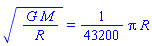 (G*M/R)^(1/2) = (1/43200)*Pi*R