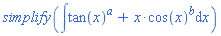 simplify(int(tan(x)^a+x*cos(x)^b, x))