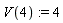 V(4) := 4