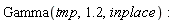 Gamma(tmp, 1.2, inplace)