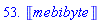 53.*Unit(mebibyte)