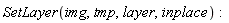 SetLayer(img, tmp, layer, inplace)