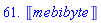 61.*Unit(mebibyte)