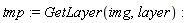 tmp := GetLayer(img, layer)