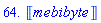 64.*Unit(mebibyte)
