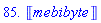 85.*Unit(mebibyte)