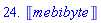 24.*Unit(mebibyte)