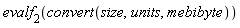 evalf[2](convert(size, units, mebibyte))