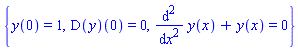 {y(0) = 1, (D(y))(0) = 0, diff(diff(y(x), x), x)+y(x) = 0}