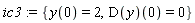 ic3 := {y(0) = 2, (D(y))(0) = 0}