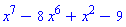 x^7-8*x^6+x^2-9