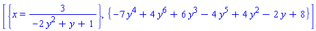 [{x = 3/(-2*y^2+y+1)}, {-7*y^4+4*y^6+6*y^3-4*y^5+4*y^2-2*y+8}]