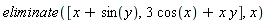 eliminate([x+sin(y), 3*cos(x)+x*y], x)
