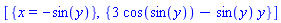 [{x = -sin(y)}, {3*cos(sin(y))-sin(y)*y}]