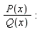 P(x)/Q(x)