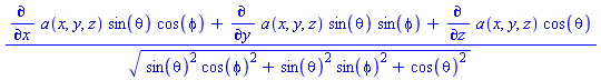 ((diff(a(x, y, z), x))*sin(theta)*cos(phi)+(diff(a(x, y, z), y))*sin(theta)*sin(phi)+(diff(a(x, y, z), z))*cos(theta))/(sin(theta)^2*cos(phi)^2+sin(theta)^2*sin(phi)^2+cos(theta)^2)^(1/2)
