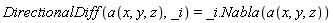 DirectionalDiff(a(x, y, z), _i) = _i.Nabla(a(x, y, z))