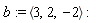 b := `<,>`(3, 2, -2)