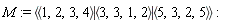 M := `<|>`(`<,>`(1, 2, 3, 4), `<,>`(3, 3, 1, 2), `<,>`(5, 3, 2, 5))