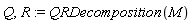 Q, R := QRDecomposition(M)