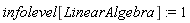 infolevel[LinearAlgebra] := 1