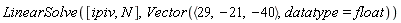LinearSolve([ipiv, N], Vector(`<,>`(29, -21, -40), datatype = float))