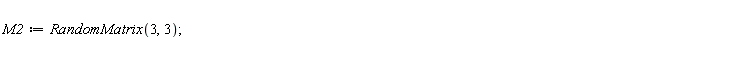 M2 := RandomMatrix(3, 3)