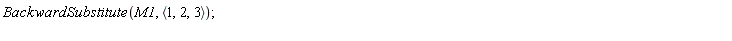 BackwardSubstitute(M1, `<,>`(1, 2, 3))